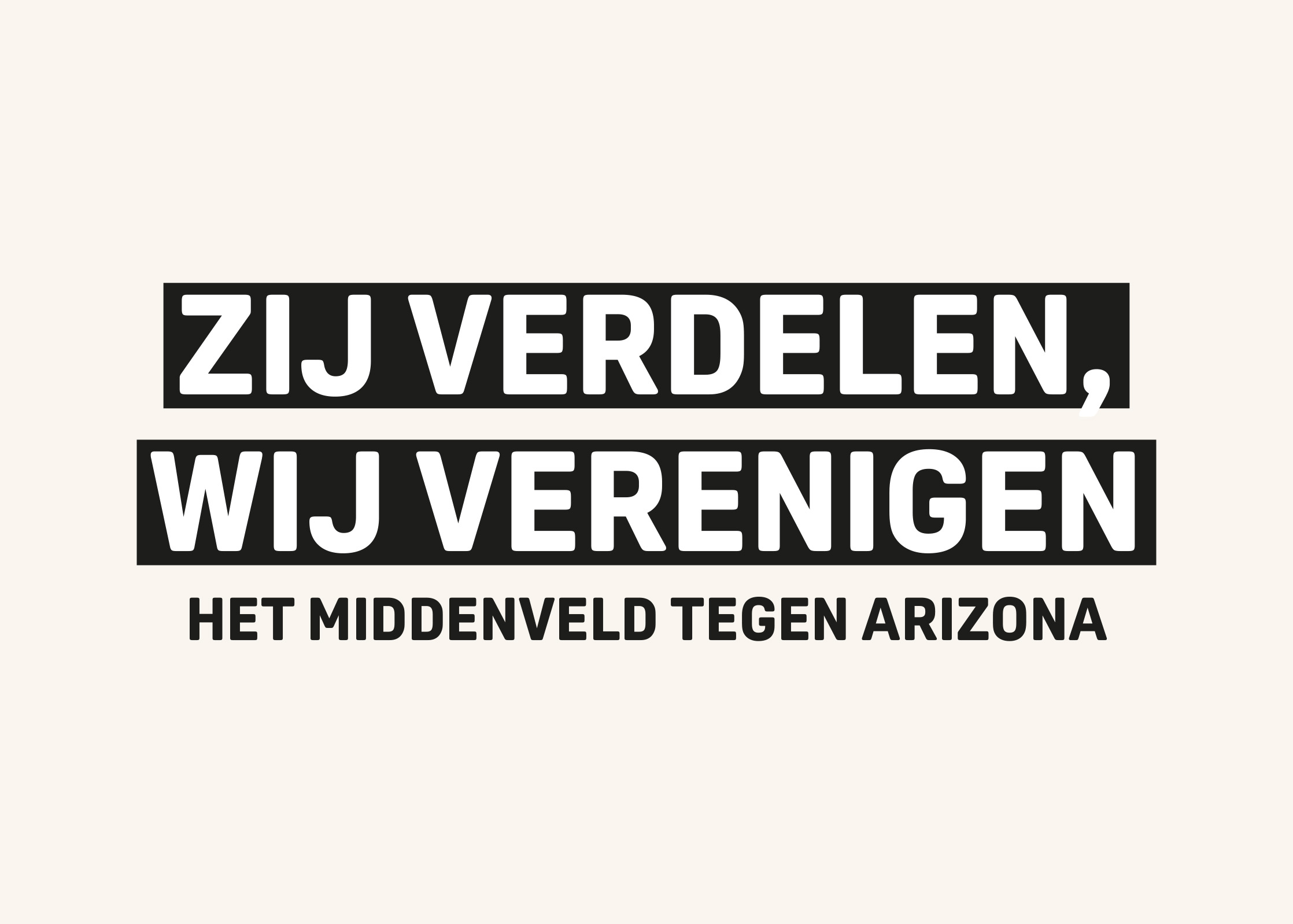 Zij verdelen, wij verenigen